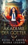 Die Akademie der Götter Jahr 1 - Elisa S. Amore, Kiera Legend