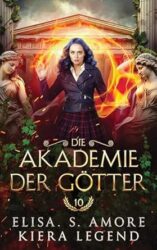 Die Akademie der Götter Jahr 10 - Elisa S. Amore, Kiera Legend