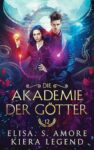 Die Akademie der Götter Jahr 12 - Elisa S. Amore, Kiera Legend