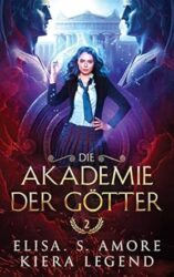 Die Akademie der Götter Jahr 2 - Elisa S. Amore, Kiera Legend