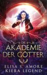 Die Akademie der Götter Jahr 3 - Elisa S. Amore, Kiera Legend