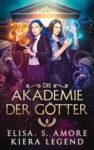 Die Akademie der Götter Jahr 8 - Elisa S. Amore, Kiera Legend