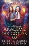 Die Akademie der Götter Jahr 9 - Elisa S. Amore, Kiera Legend