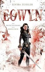 Eowyn 2 Die Entscheidung der Kriegerin - Elvira Zeißler