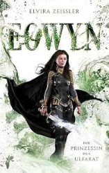 Eowyn 4 Die Prinzessin der Ulfarat - Elvira Zeißler